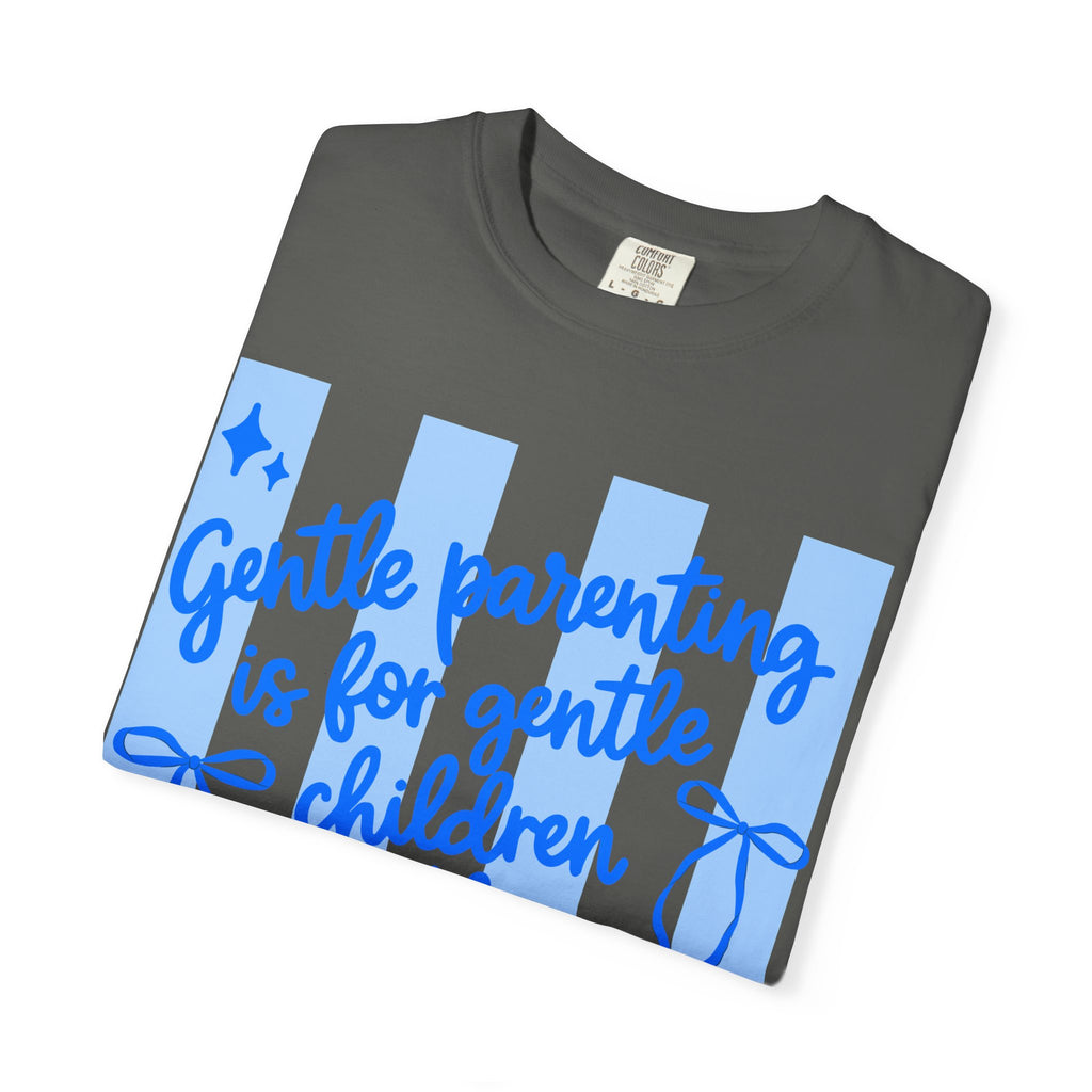 "Gentle Parenting Is For Gentle Children" Graphic T-Shirt