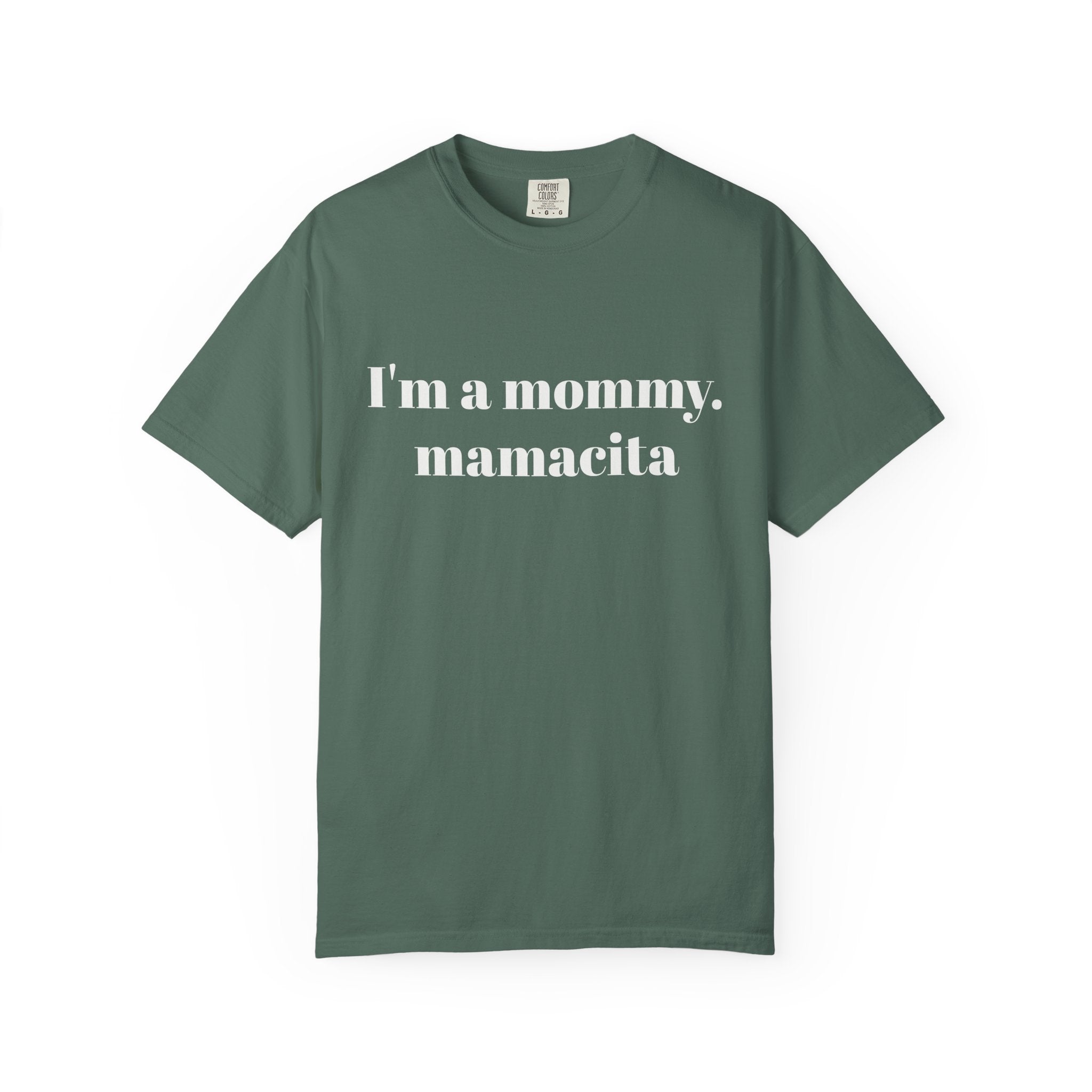"I'm a mommy, mamacita" Comfort Colors Tee