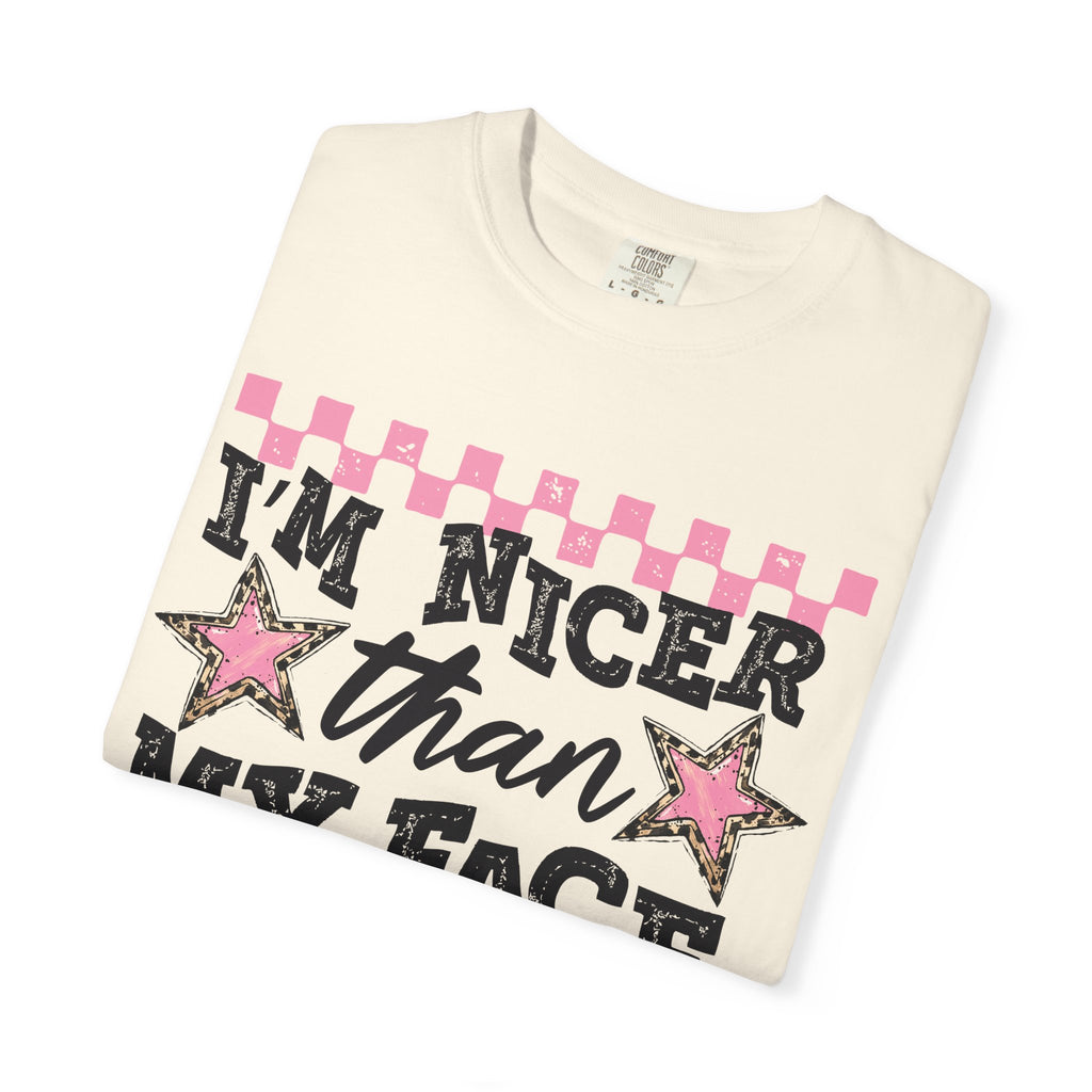 T-Shirt — "I'm Nicer Than My Face Looks" Graphic Tee