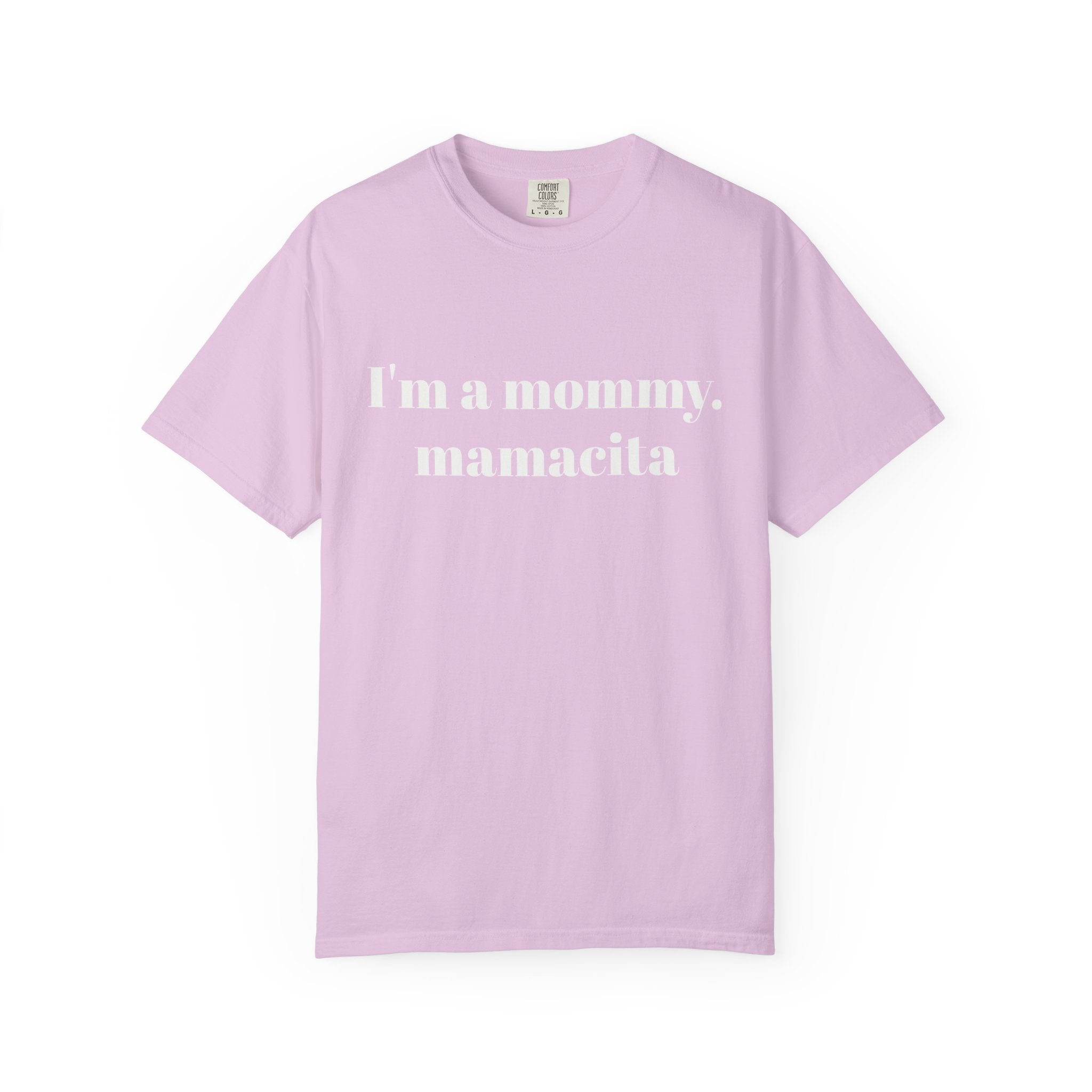"I'm a mommy, mamacita" Comfort Colors Tee