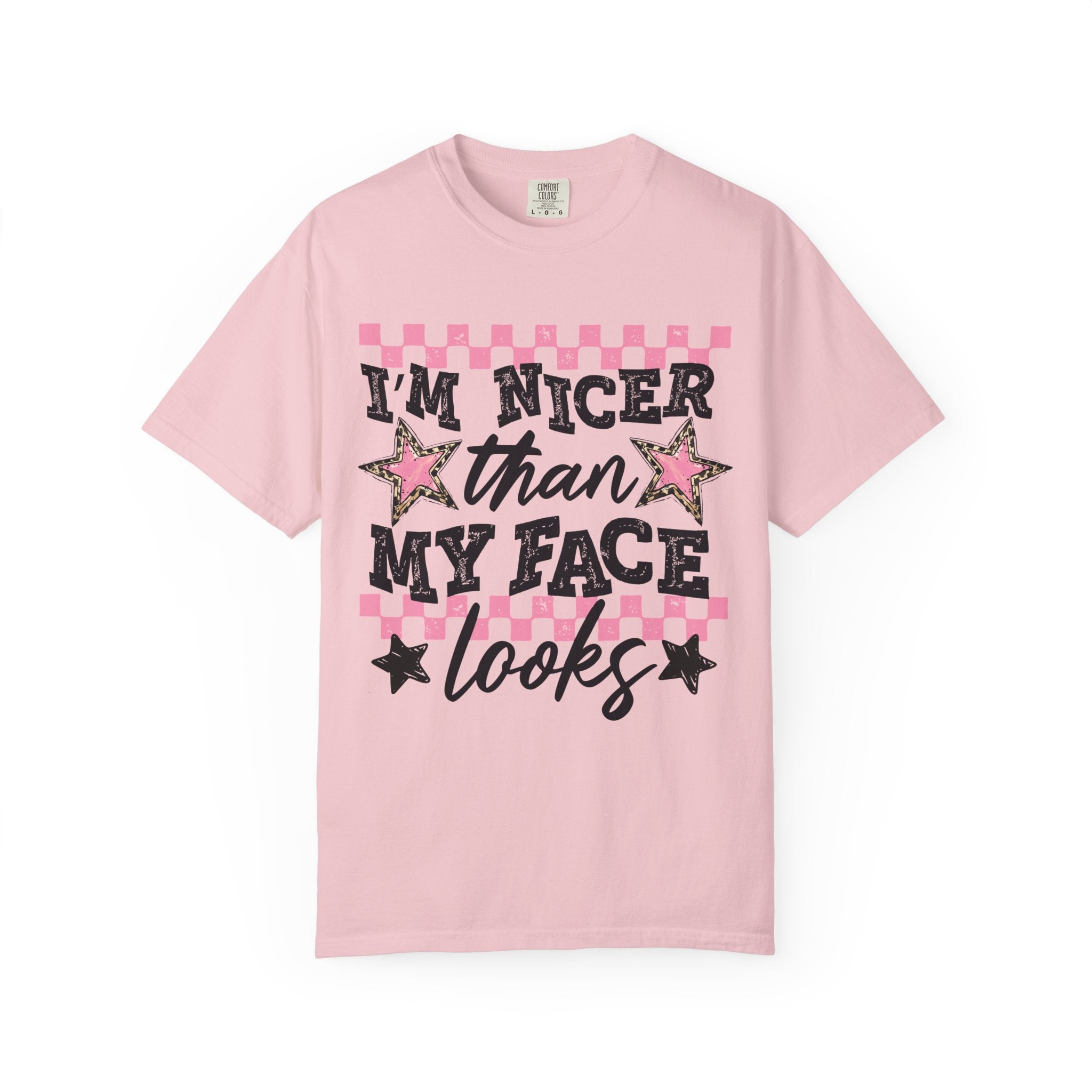 T-Shirt — "I'm Nicer Than My Face Looks" Graphic Tee
