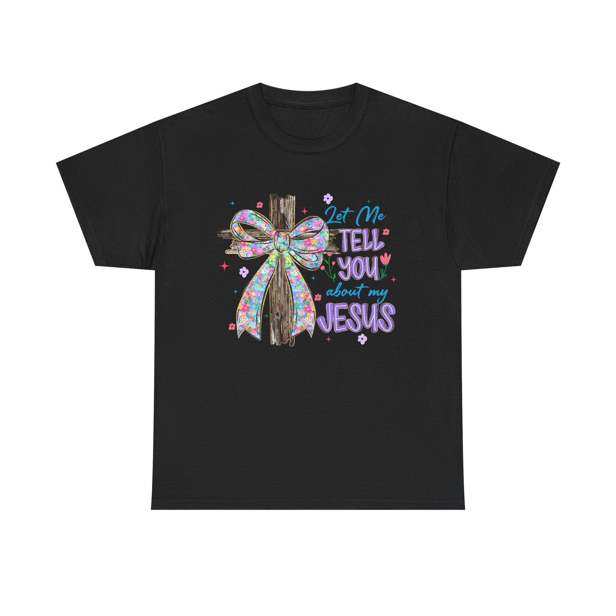 "Let Me Tell You About My Jesus" Graphic Tee