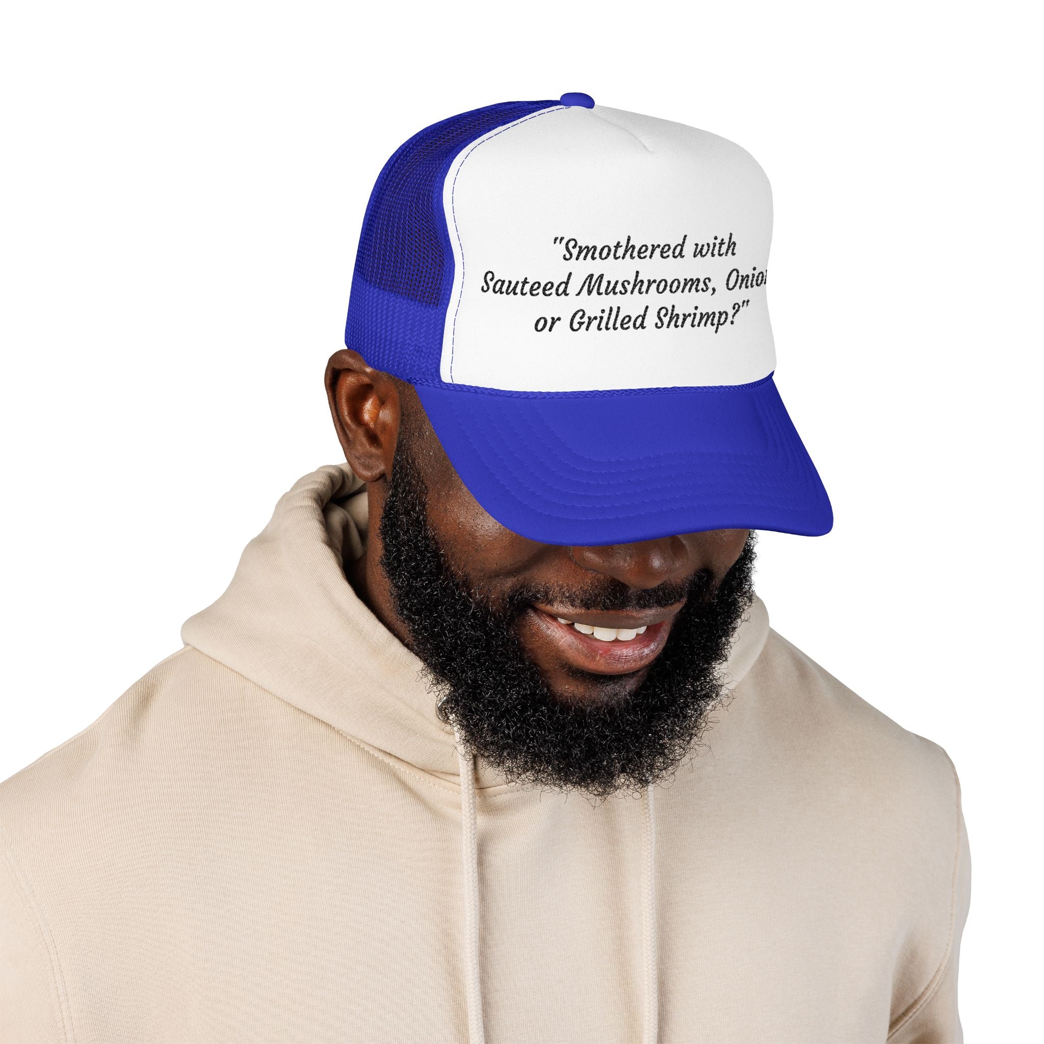 “Smothered with Sauteed Mushrooms, Onions, or Grilled Shrimp?” Trucker Hat
