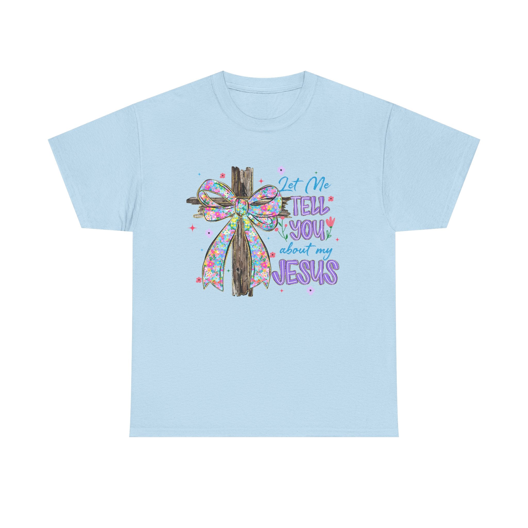 "Let Me Tell You About My Jesus" Graphic Tee
