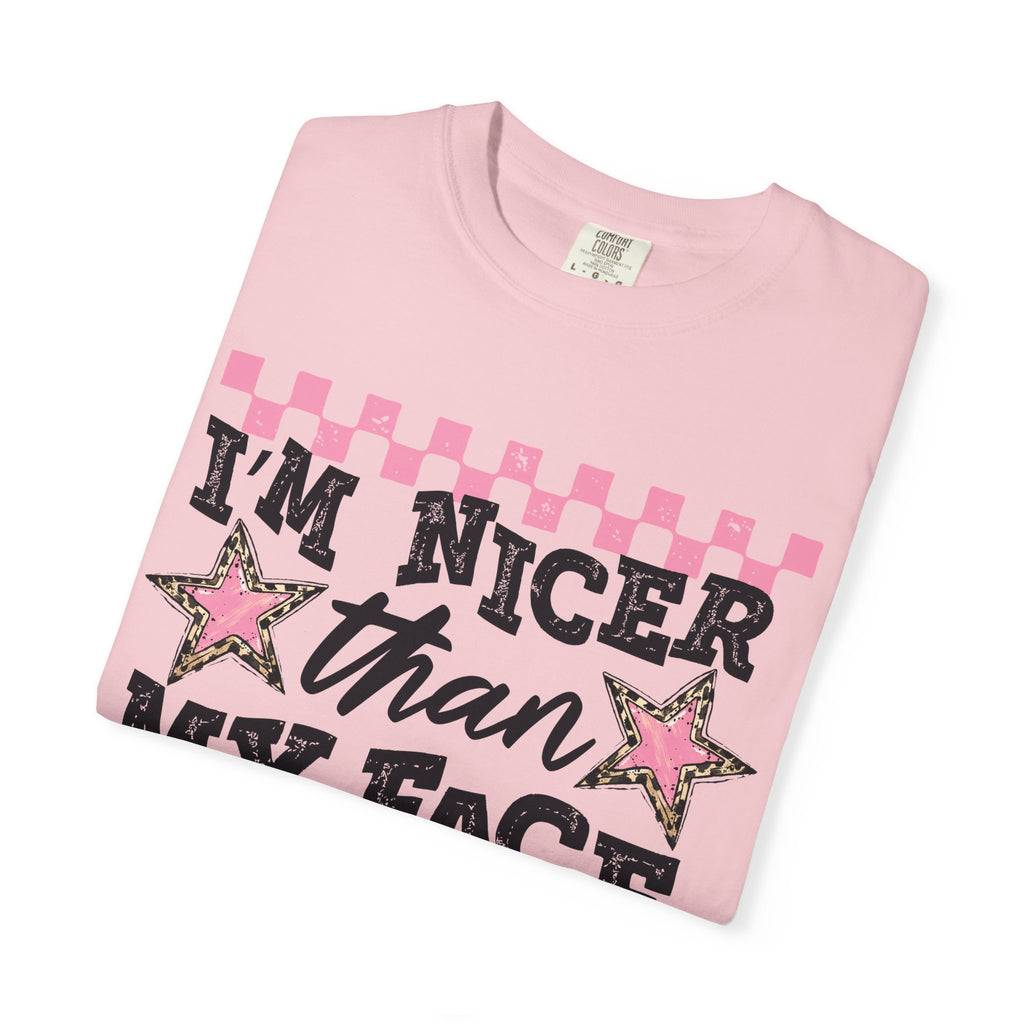 T-Shirt — "I'm Nicer Than My Face Looks" Graphic Tee