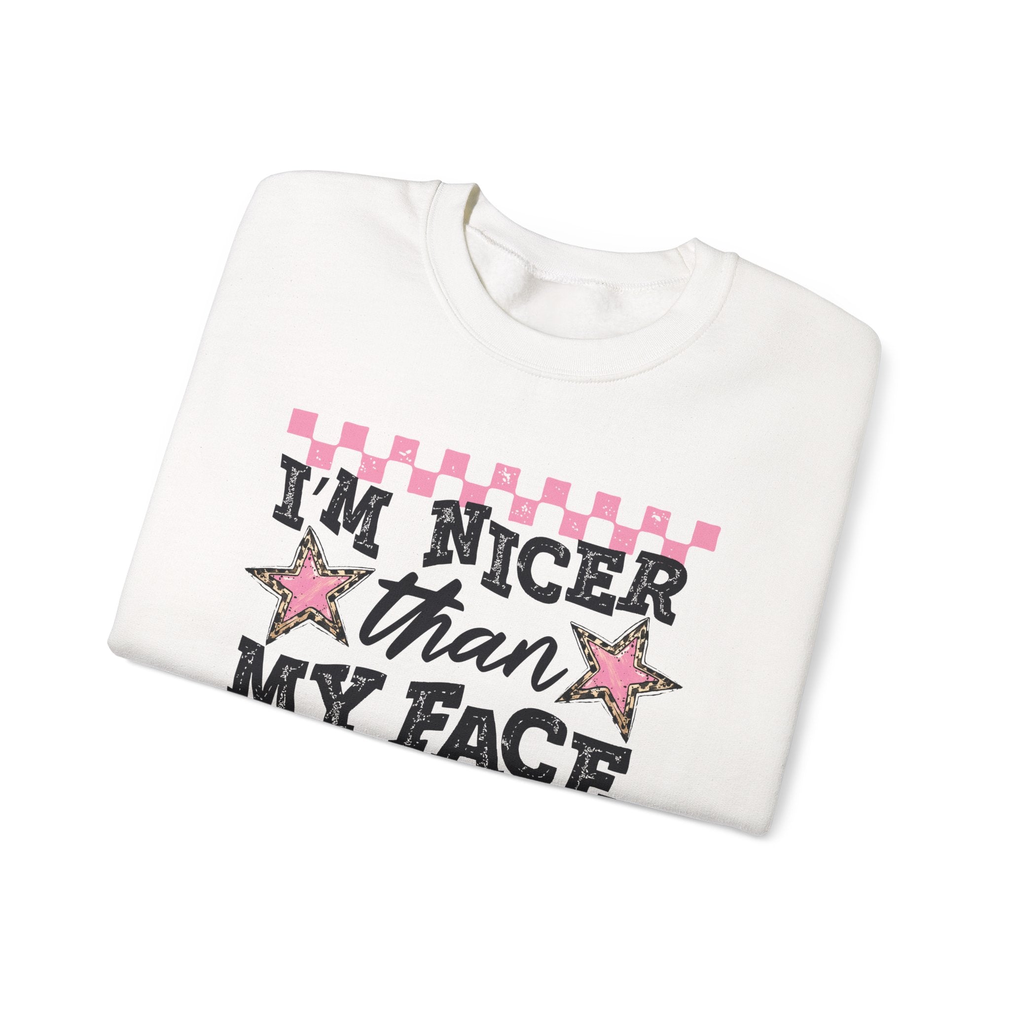 Crewneck Sweatshirt — “I’m Nicer Than My Face Looks”