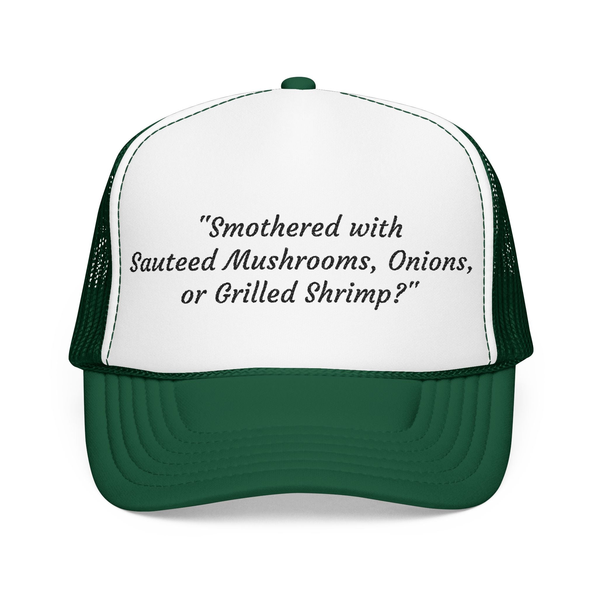 “Smothered with Sauteed Mushrooms, Onions, or Grilled Shrimp?” Trucker Hat
