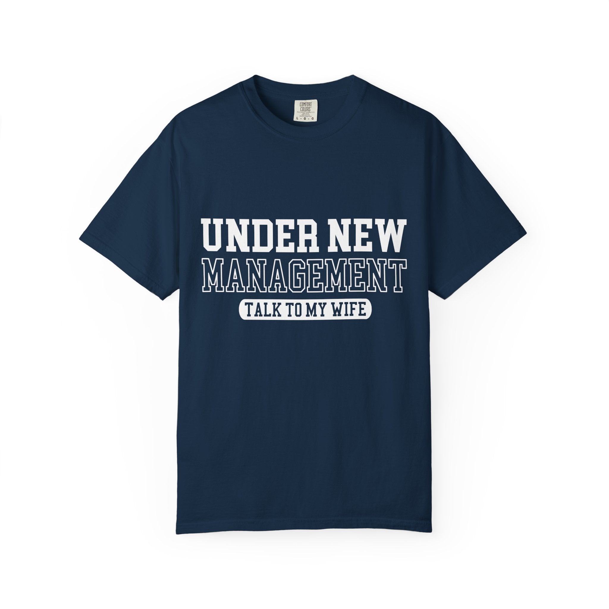 Under New Management "Talk to My Wife" T-Shirt