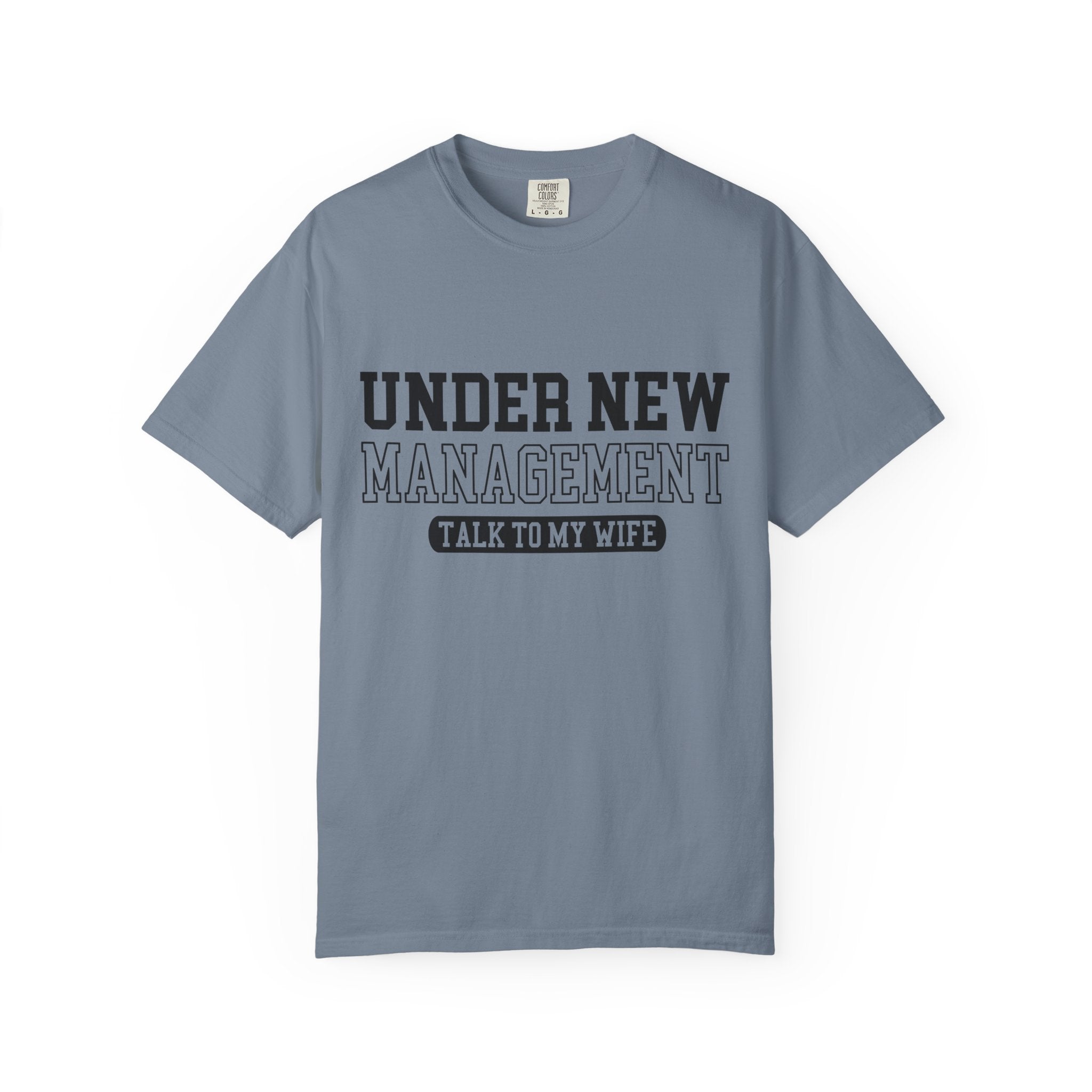 Under New Management T-Shirt — "Talk To My Wife"  Tee
