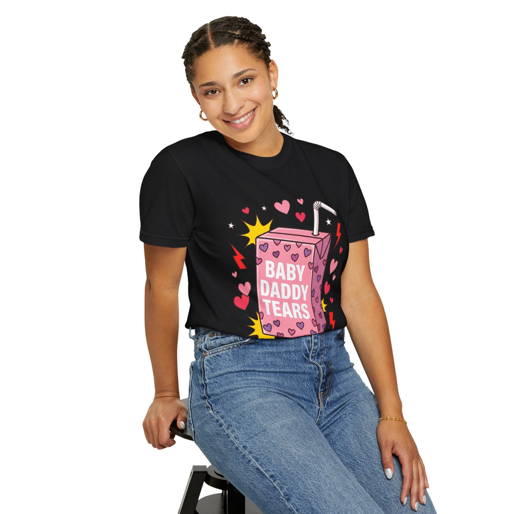 "Baby Daddy Tears" Comfort Colors T-Shirt