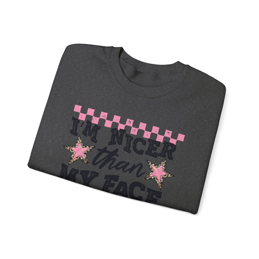 Crewneck Sweatshirt — “I’m Nicer Than My Face Looks”