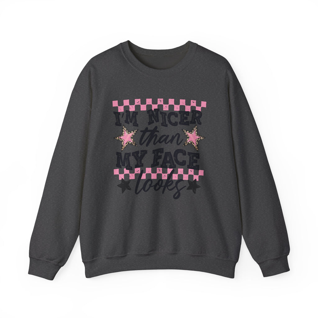 Crewneck Sweatshirt — “I’m Nicer Than My Face Looks”