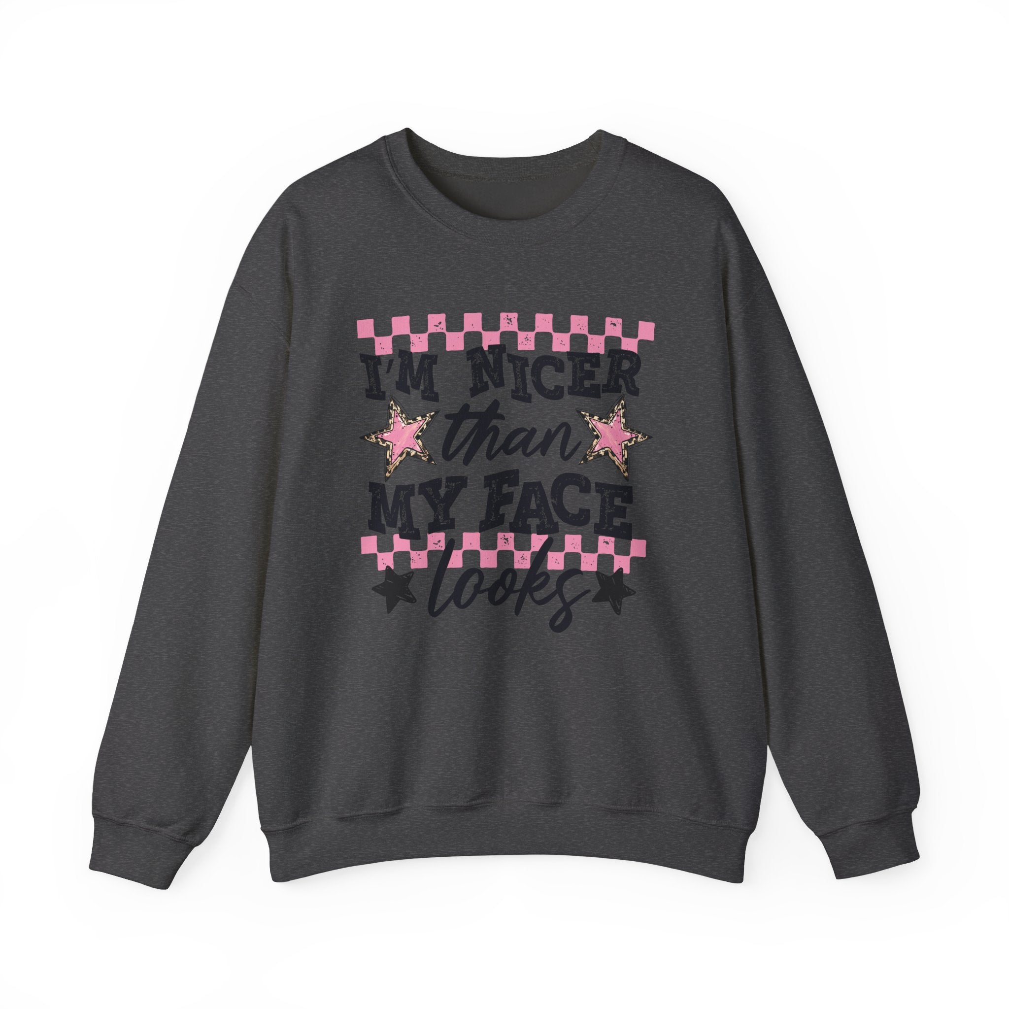 Crewneck Sweatshirt — “I’m Nicer Than My Face Looks”