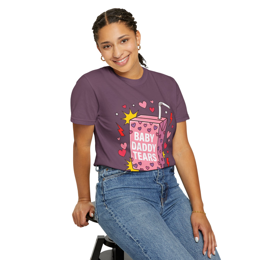 "Baby Daddy Tears" Comfort Colors T-Shirt