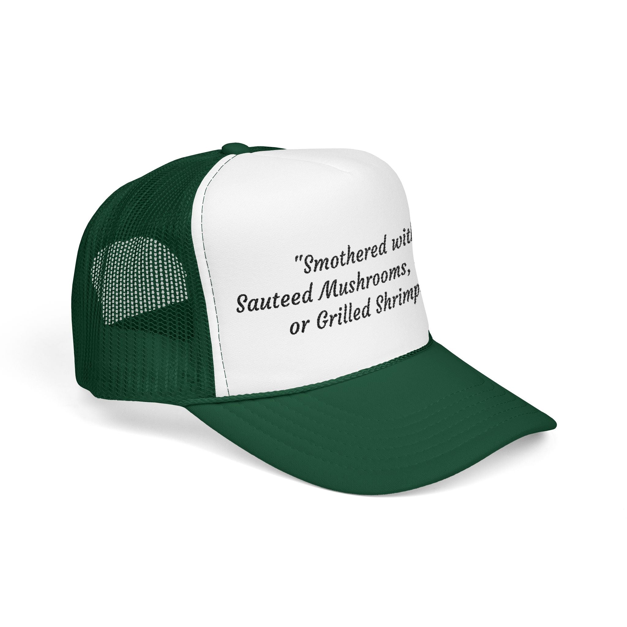 “Smothered with Sauteed Mushrooms, Onions, or Grilled Shrimp?” Trucker Hat