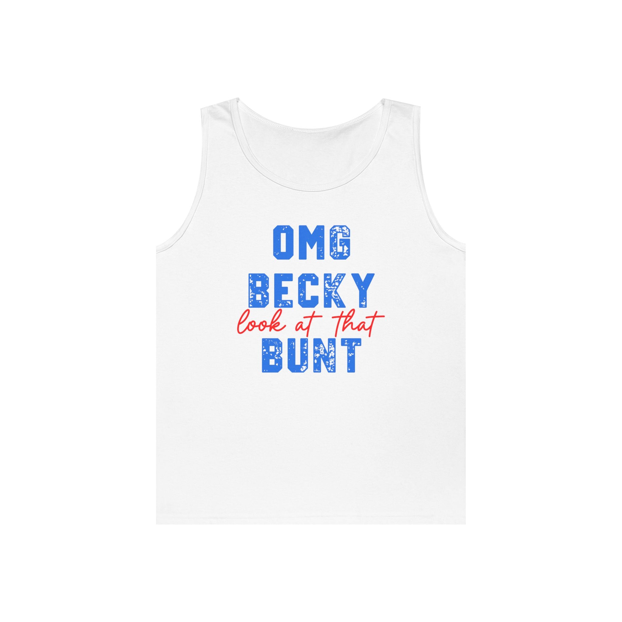 "OMG Becky Look at That Bunt" Tank
