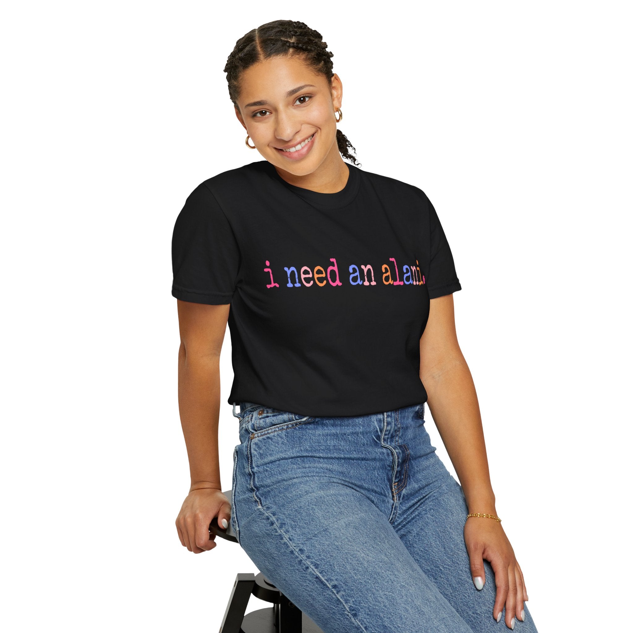 "i need an alani."Comfort Colors T-Shirt