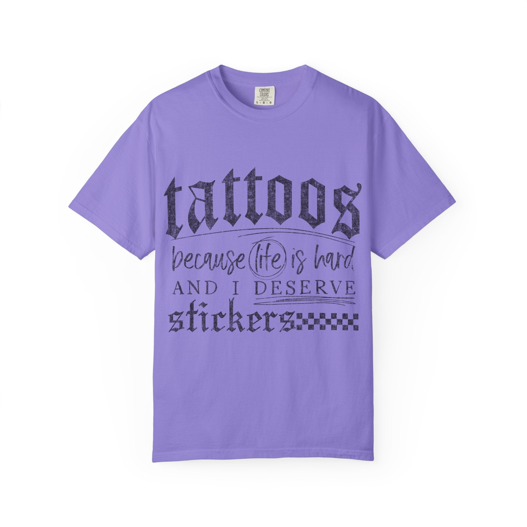 "Tattoos Because Life Is Hard and I Deserve Stickers" Graphic Tee