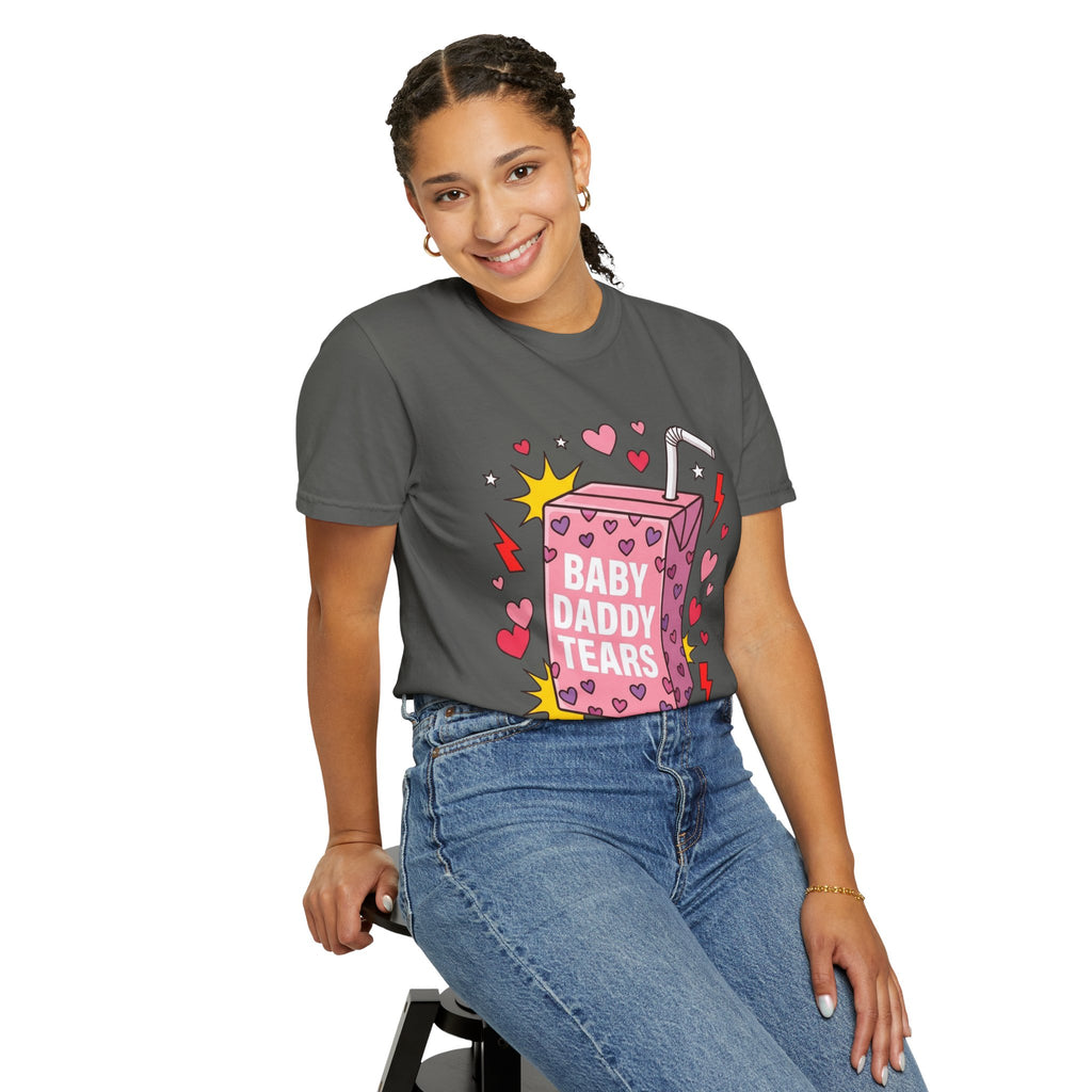 "Baby Daddy Tears" Comfort Colors T-Shirt