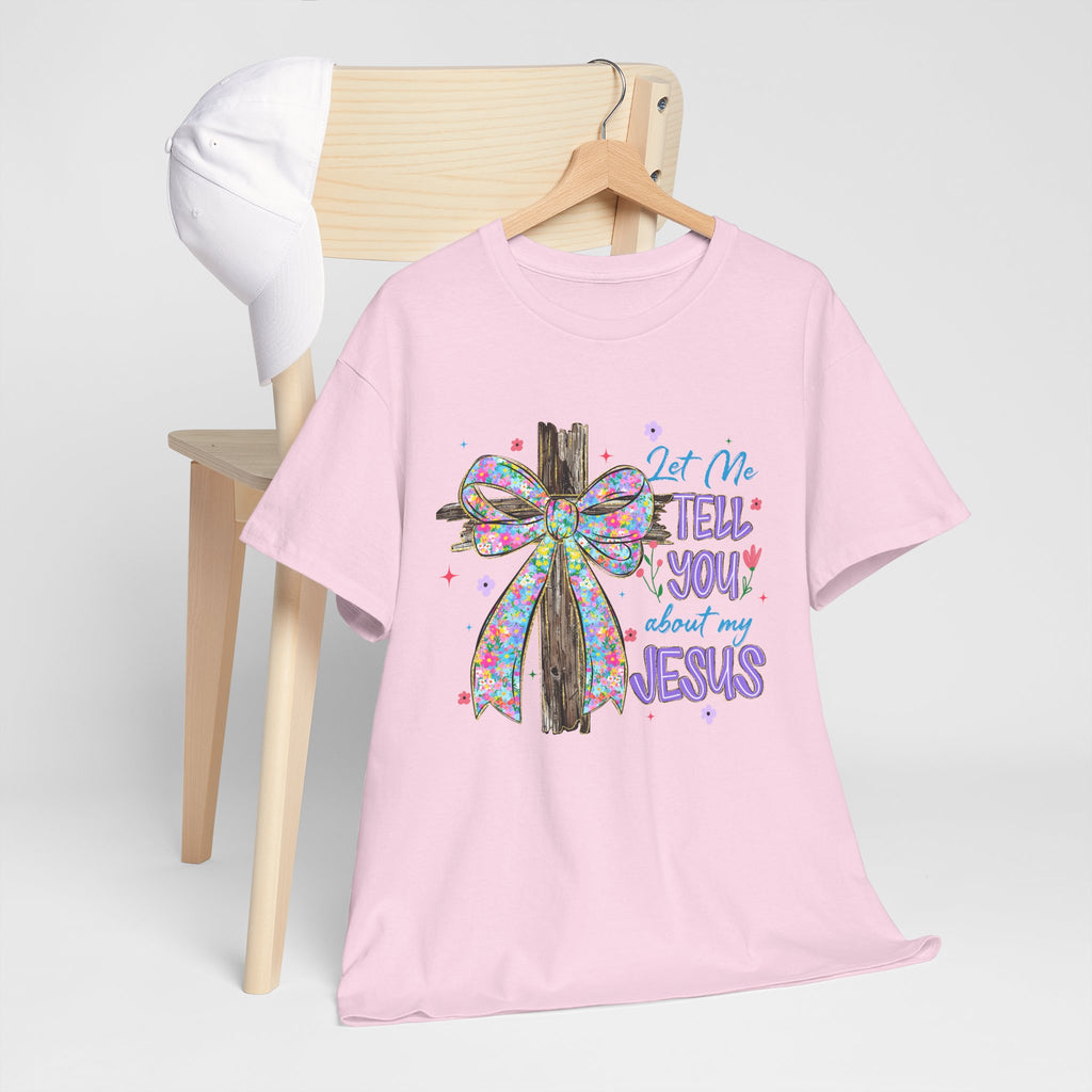 "Let Me Tell You About My Jesus" Graphic Tee