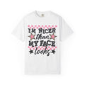 T-Shirt — "I'm Nicer Than My Face Looks" Graphic Tee