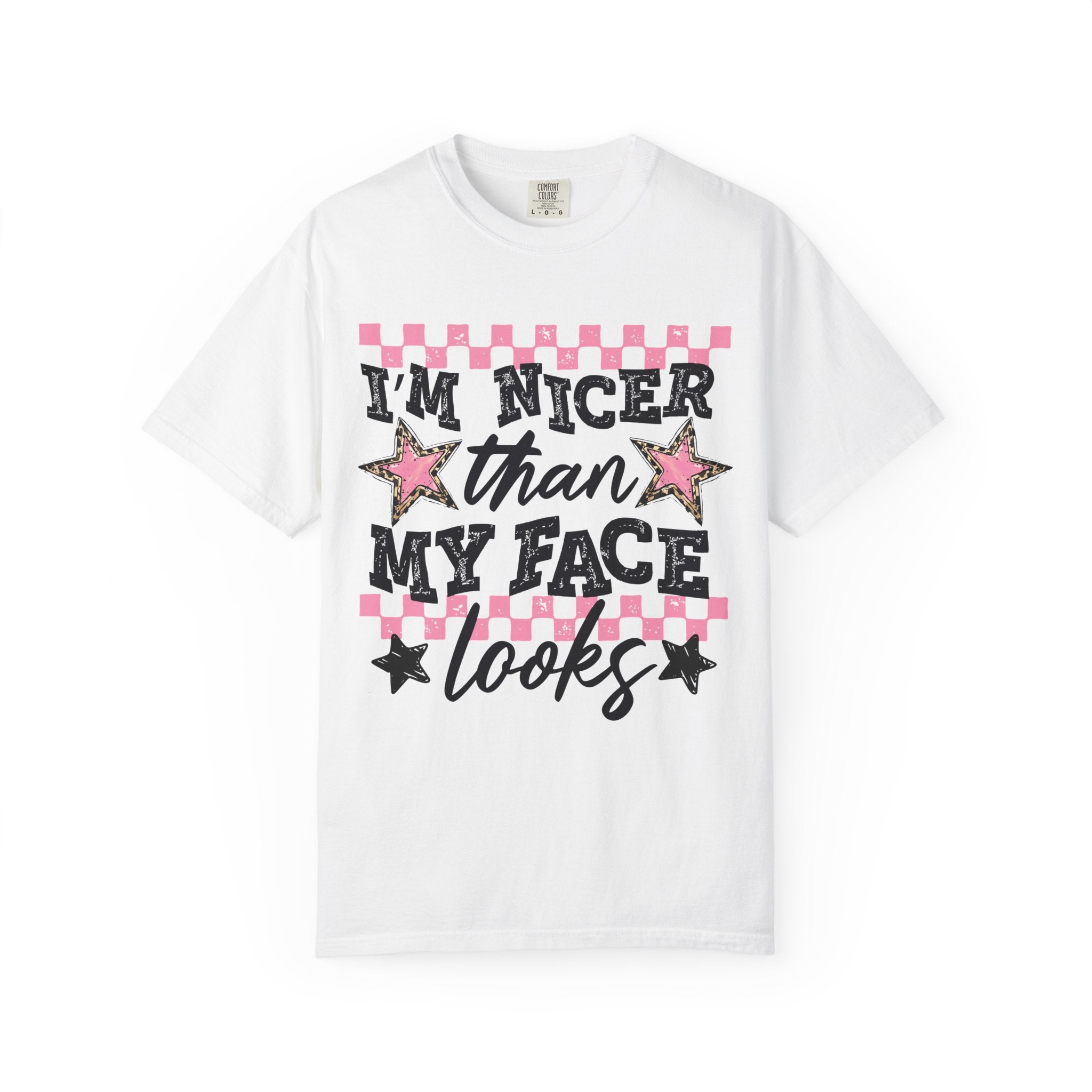 T-Shirt — "I'm Nicer Than My Face Looks" Graphic Tee