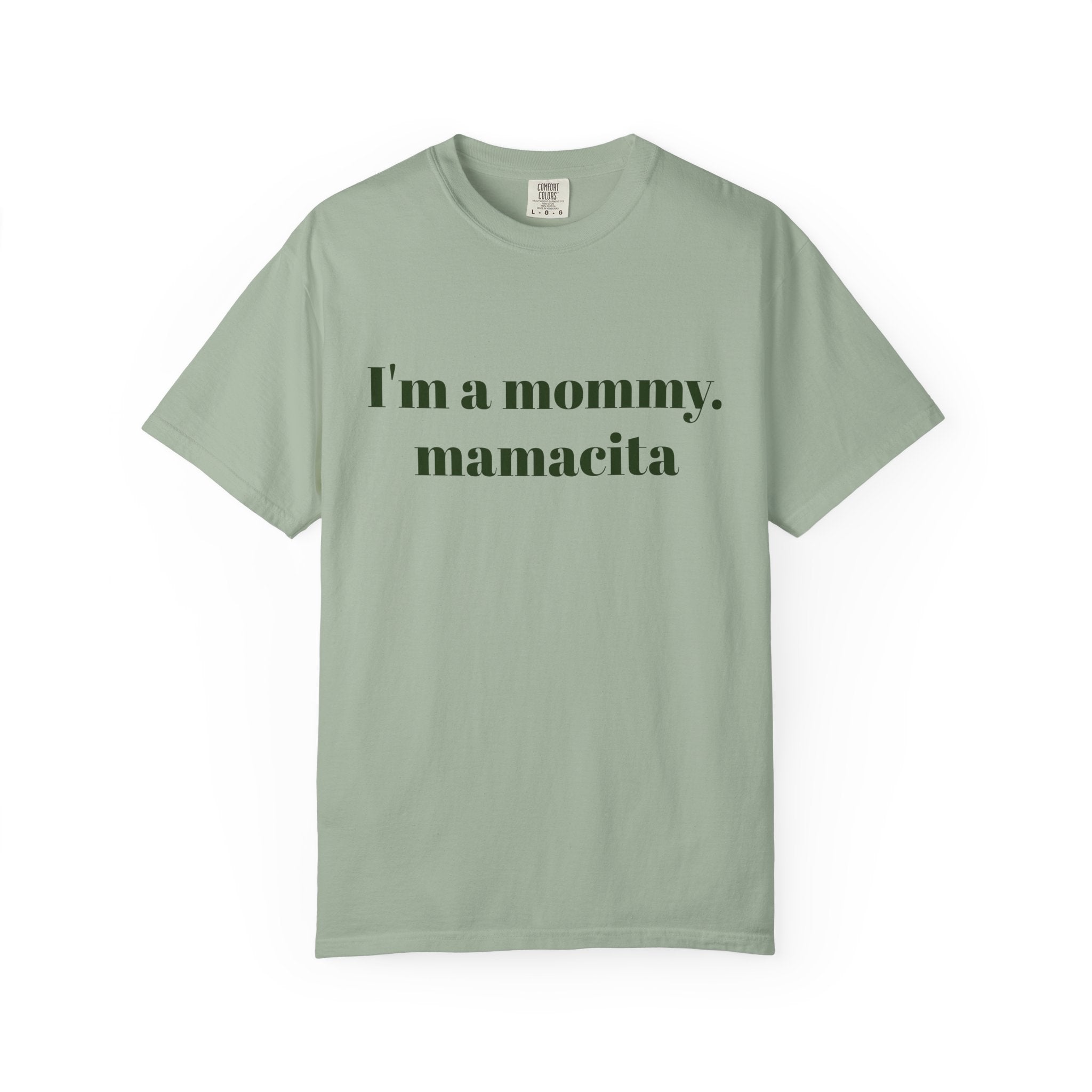 "I'm a mommy, mamacita" Comfort Colors Tee