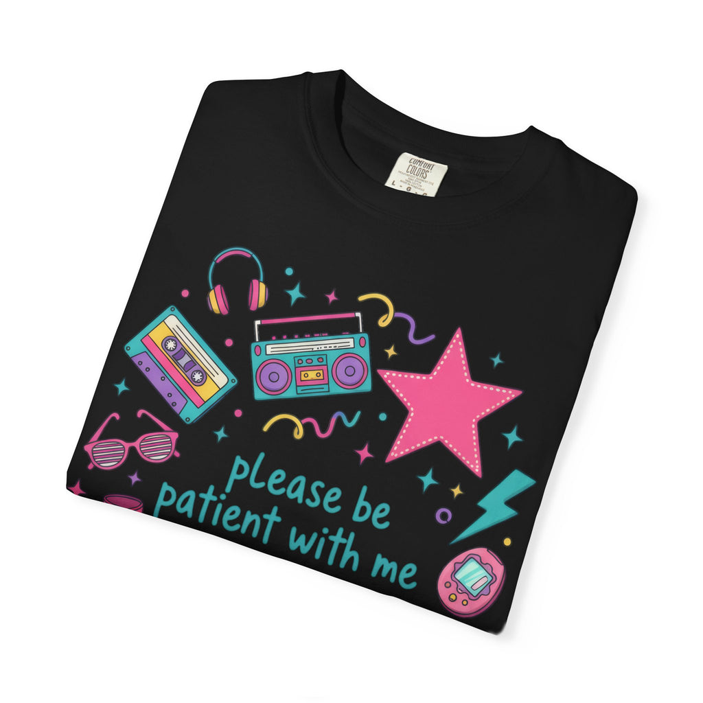 "Please Be Patient With Me I'm From The 1990s" T-Shirt