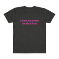"I'm Not Just a Mom, I'm Also a B*tch" T-Shirt