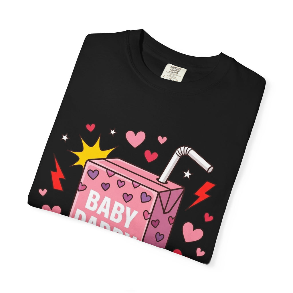 "Baby Daddy Tears" Comfort Colors T-Shirt