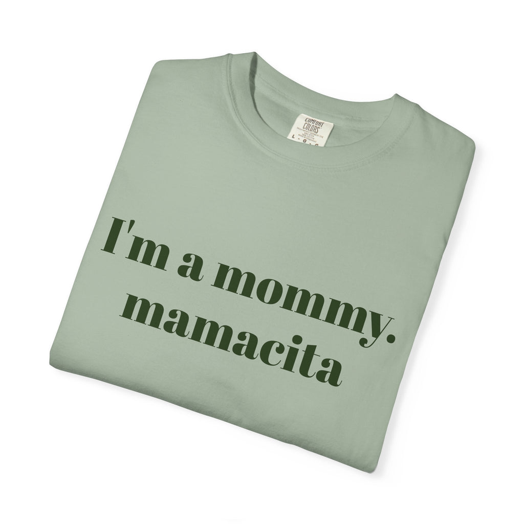 "I'm a mommy, mamacita" Comfort Colors Tee