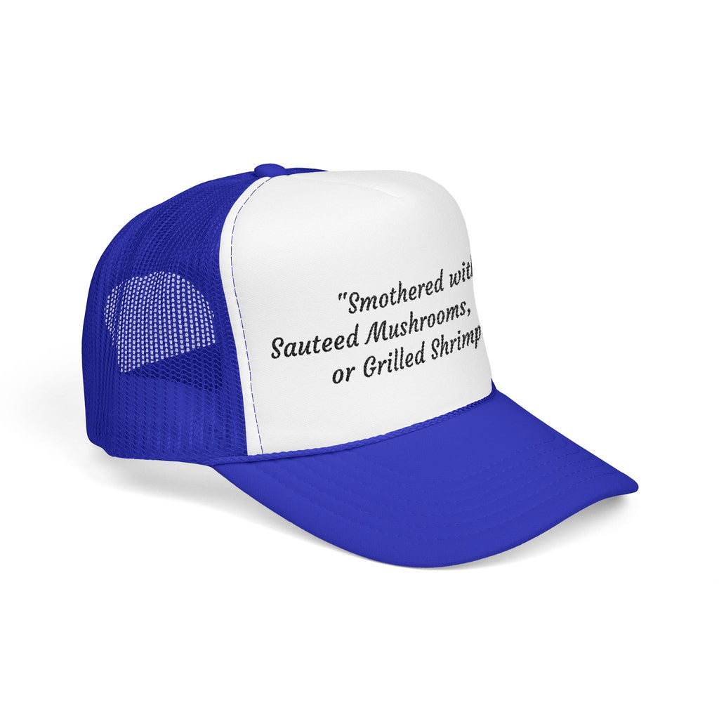 “Smothered with Sauteed Mushrooms, Onions, or Grilled Shrimp?” Trucker Hat